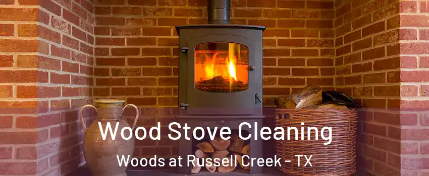 Wood Stove Cleaning Woods at Russell Creek - TX