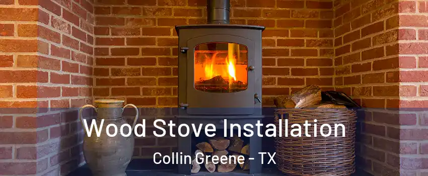 Wood Stove Installation Collin Greene - TX