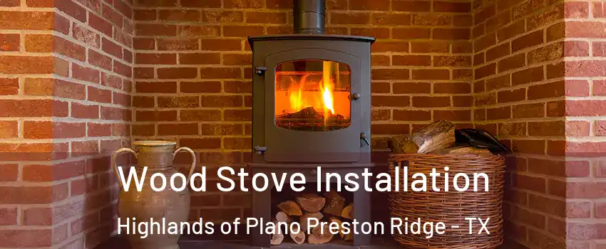 Wood Stove Installation Highlands of Plano Preston Ridge - TX
