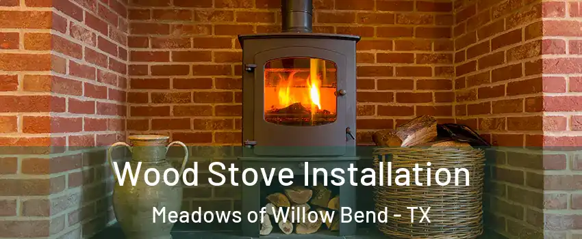Wood Stove Installation Meadows of Willow Bend - TX