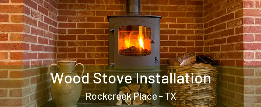 Wood Stove Installation Rockcreek Place - TX