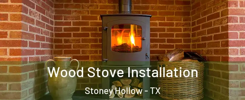 Wood Stove Installation Stoney Hollow - TX