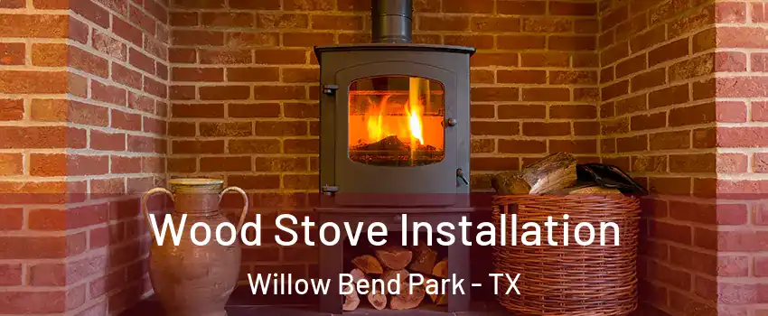 Wood Stove Installation Willow Bend Park - TX