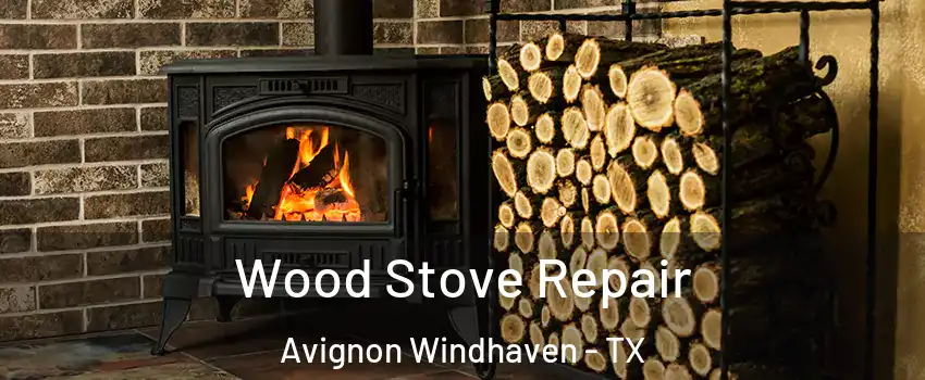 Wood Stove Repair Avignon Windhaven - TX