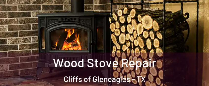 Wood Stove Repair Cliffs of Gleneagles - TX