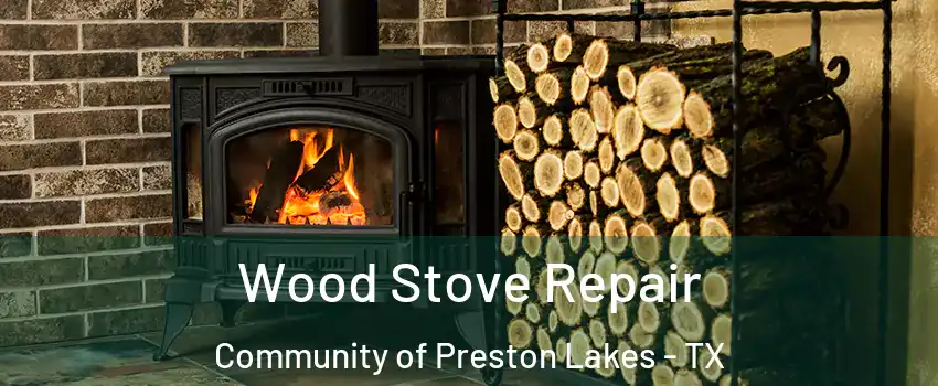 Wood Stove Repair Community of Preston Lakes - TX