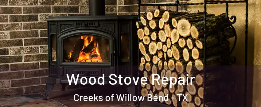 Wood Stove Repair Creeks of Willow Bend - TX
