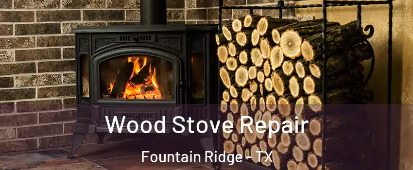 Wood Stove Repair Fountain Ridge - TX