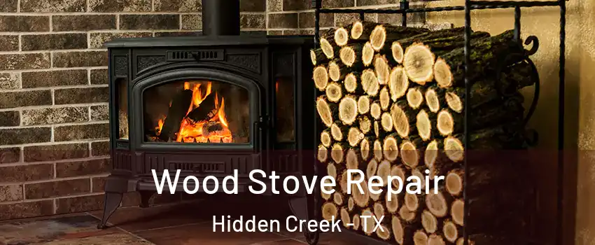 Wood Stove Repair Hidden Creek - TX