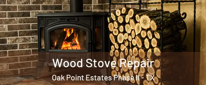 Wood Stove Repair Oak Point Estates Phase II - TX
