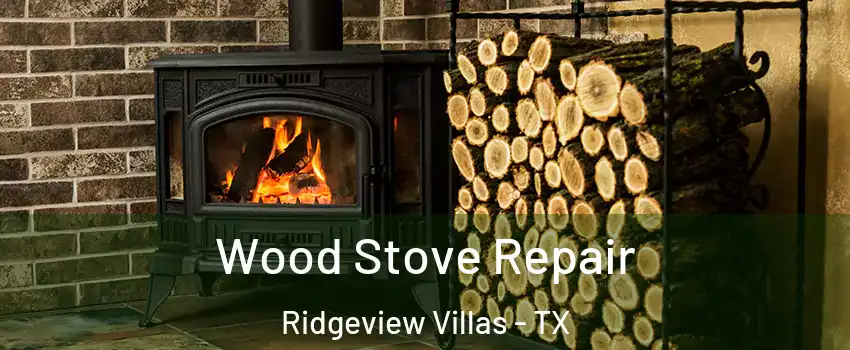 Wood Stove Repair Ridgeview Villas - TX