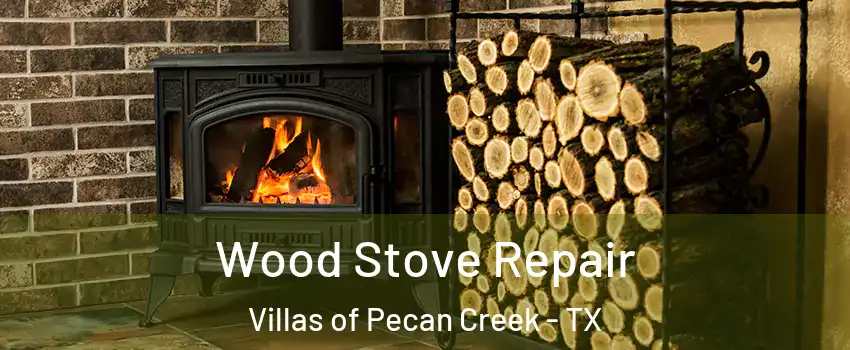 Wood Stove Repair Villas of Pecan Creek - TX